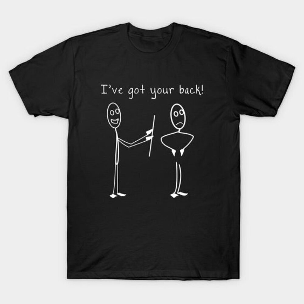 Ive Got Your Back T Shirt